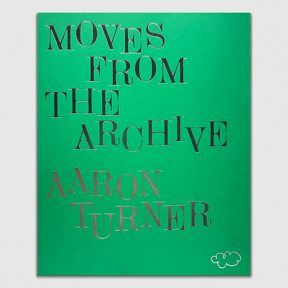 Aaron Turner: Moves From the Archive